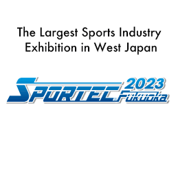 SPORTEC Fukuoka - Exhibition Details